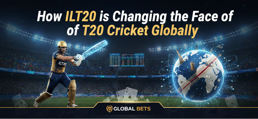 How ILT20 is Changing the Face of T20 Cricket Globally