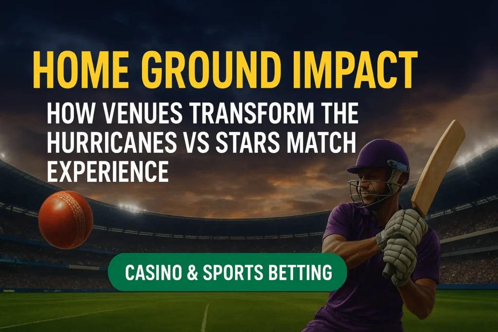 Home Ground Impact: How Venues Transform the Hobart Hurricanes vs Melbourne Stars Match Experience